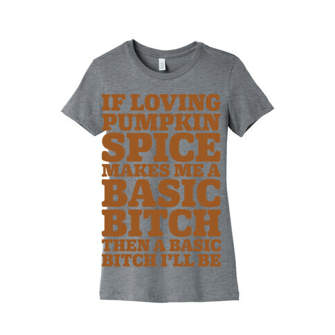 Basic Pumpkin Spice Bitch Womens T-Shirt