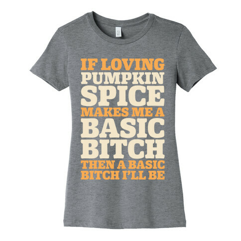 Basic Pumpkin Spice Bitch Womens T-Shirt