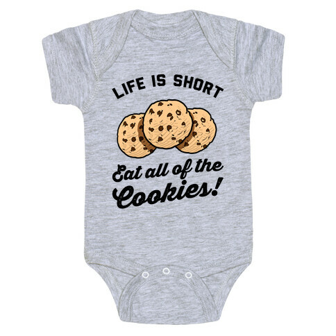 Life Is Short Eat All The Cookies Baby One-Piece