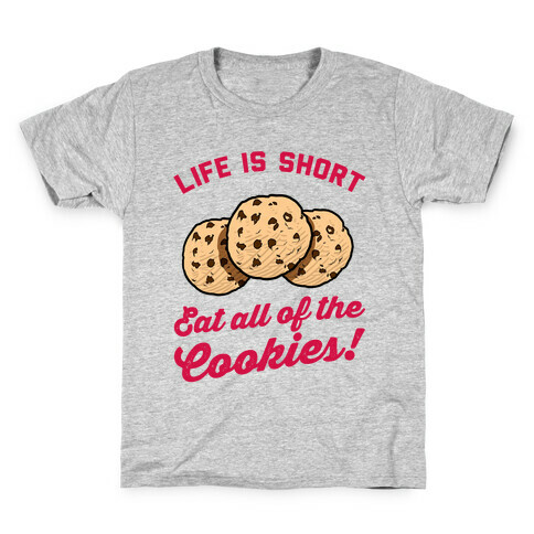 Life Is Short Eat All The Cookies Kids T-Shirt