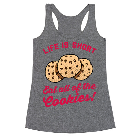 Life Is Short Eat All The Cookies Racerback Tank Top