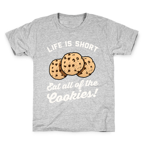 Life Is Short Eat All The Cookies Kids T-Shirt