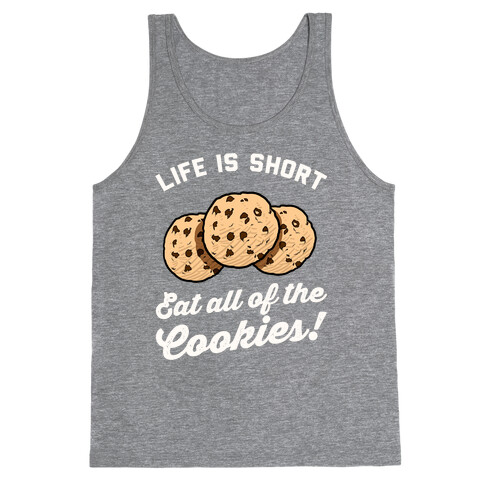 Life Is Short Eat All The Cookies Tank Top