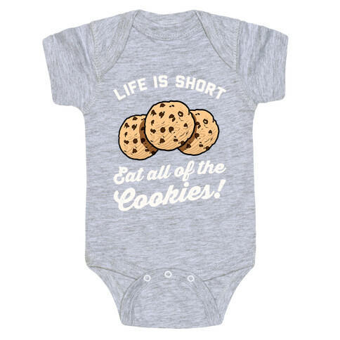 Life Is Short Eat All The Cookies Baby One-Piece