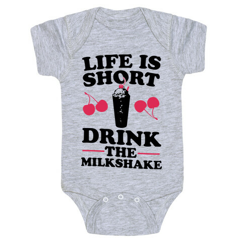 Life Is Short Drink The Milkshake Baby One-Piece