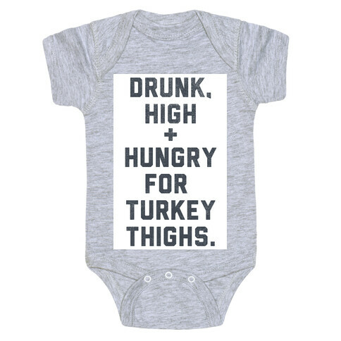 Drunk, High & Hungry (Thanksgiving) Baby One-Piece
