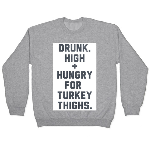 Drunk, High & Hungry (Thanksgiving) Pullover