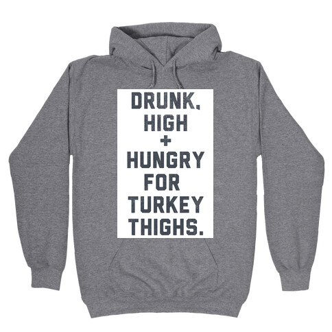 Drunk, High & Hungry (Thanksgiving) Hooded Sweatshirt