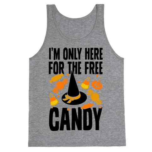 I'm Only Here For The Free Candy Tank Top