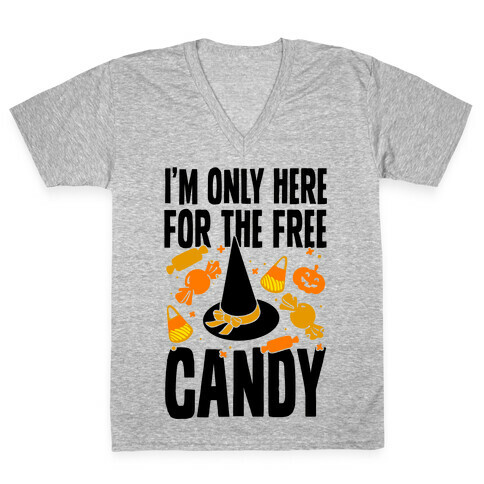 I'm Only Here For The Free Candy V-Neck Tee Shirt