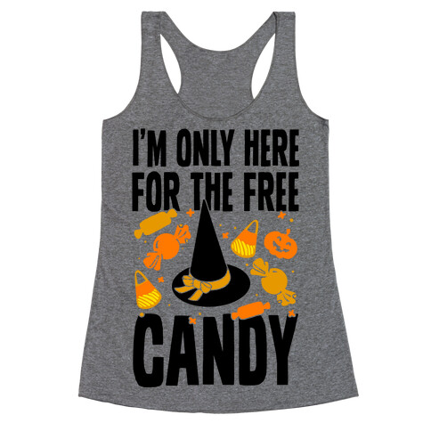 I'm Only Here For The Free Candy Racerback Tank Top