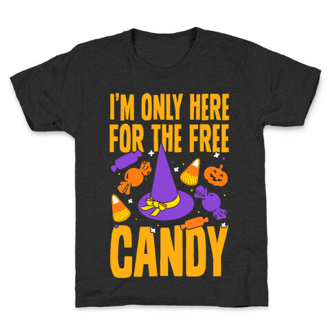 I'm Only Here For The Free Candy Kids T-Shirt