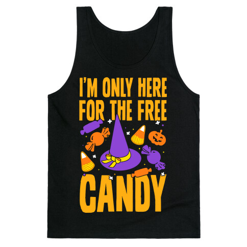 I'm Only Here For The Free Candy Tank Top