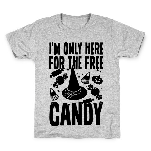 I'm Only Here For The Free Candy Kids T-Shirt