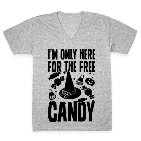 I'm Only Here For The Free Candy V-Neck Tee Shirt