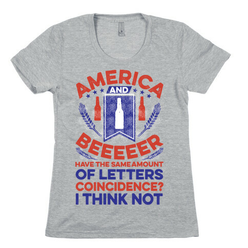 America and Beeeeer Have the Same Number of Letters Womens T-Shirt