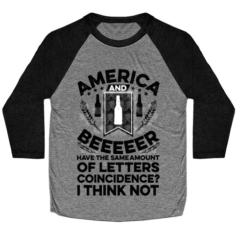 America and Beeeeer Have the Same Number of Letters Baseball Tee