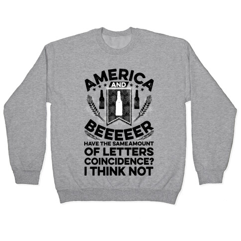 America and Beeeeer Have the Same Number of Letters Pullover