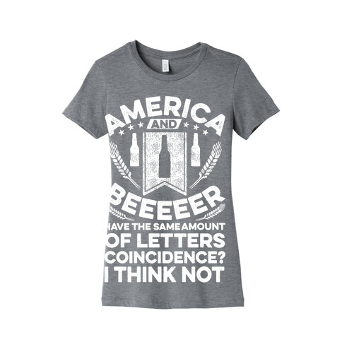 America and Beeeeer Have the Same Number of Letters Womens T-Shirt