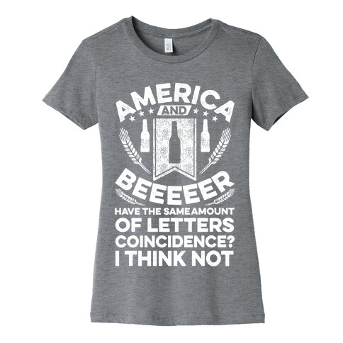 America and Beeeeer Have the Same Number of Letters Womens T-Shirt