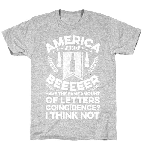 America and Beeeeer Have the Same Number of Letters T-Shirt