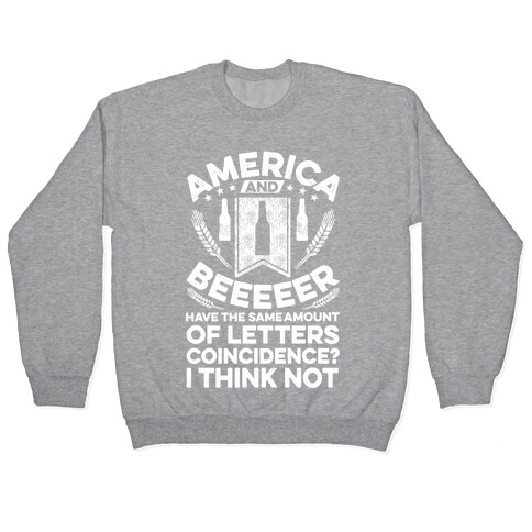 America and Beeeeer Have the Same Number of Letters Pullover