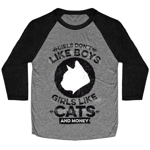 Girls Don't Like Boys Girls Like Cats And Money Baseball Tee