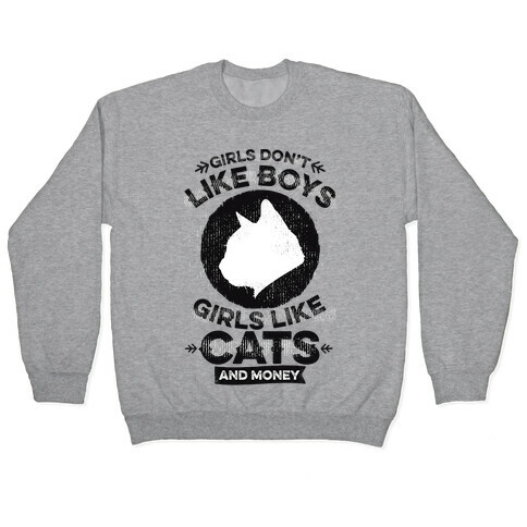 Girls Don't Like Boys Girls Like Cats And Money Pullover