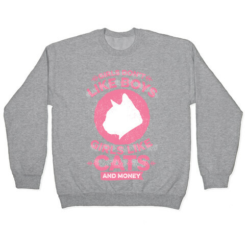 Girls Don't Like Boys Girls Like Cats And Money Pullover