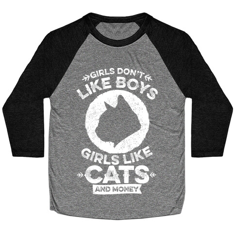 Girls Don't Like Boys Girls Like Cats And Money Baseball Tee