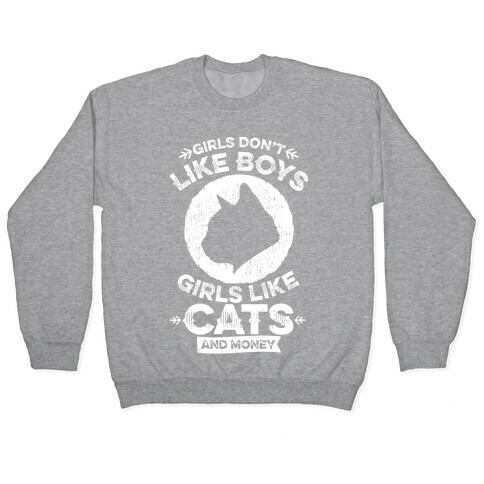 Girls Don't Like Boys Girls Like Cats And Money Pullover