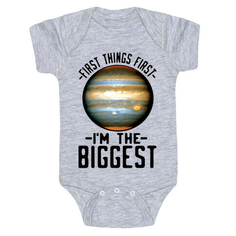 First Things First I'm the Biggest Jupiter Baby One-Piece