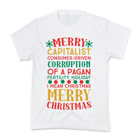 Merry Corruption Of A Pagan Holiday, I Mean Christmas Kids T-Shirt