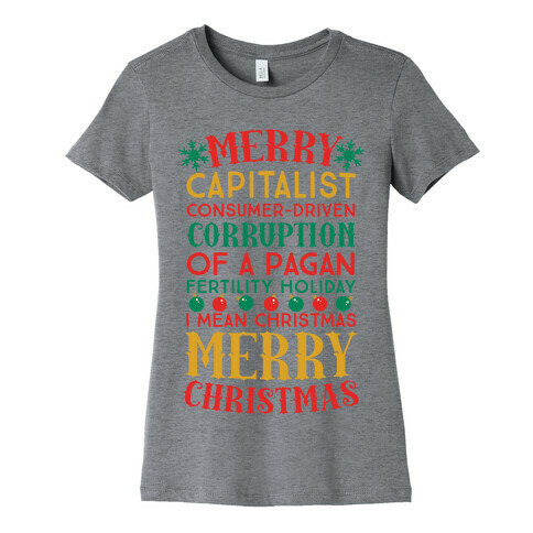 Merry Corruption Of A Pagan Holiday, I Mean Christmas Womens T-Shirt