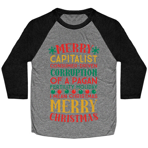 Merry Corruption Of A Pagan Holiday, I Mean Christmas Baseball Tee