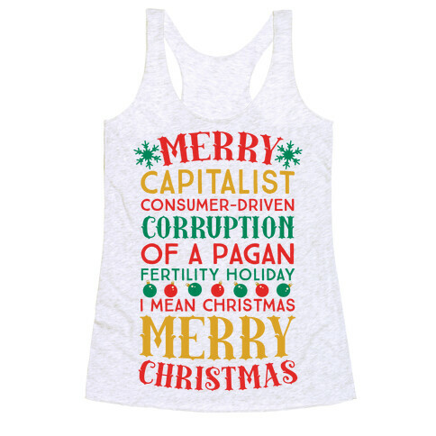 Merry Corruption Of A Pagan Holiday, I Mean Christmas Racerback Tank Top