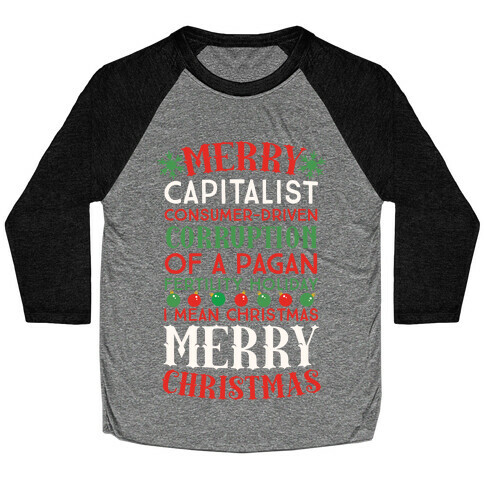 Merry Corruption Of A Pagan Holiday, I Mean Christmas Baseball Tee