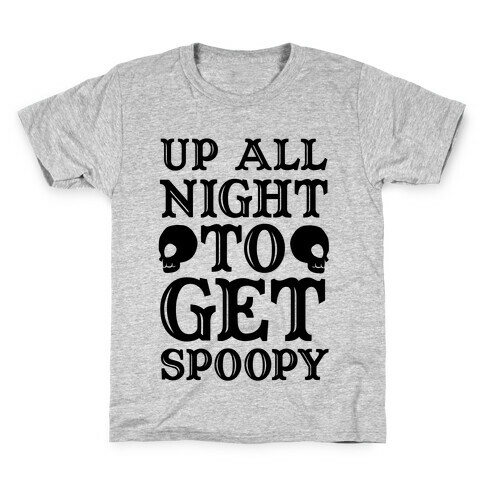 Up All Night To Get Spoopy Kids T-Shirt