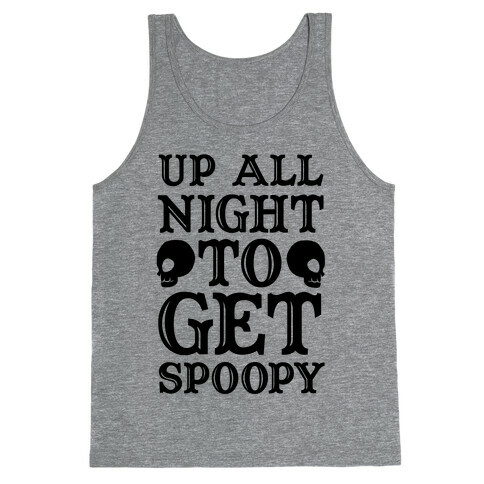 Up All Night To Get Spoopy Tank Top