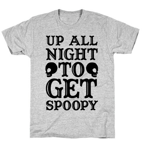 Up All Night To Get Spoopy T-Shirt