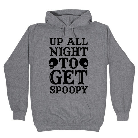 Up All Night To Get Spoopy Hooded Sweatshirt