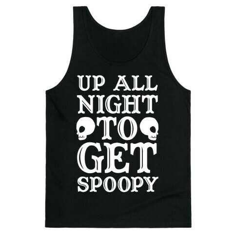 Up All Night To Get Spoopy Tank Top