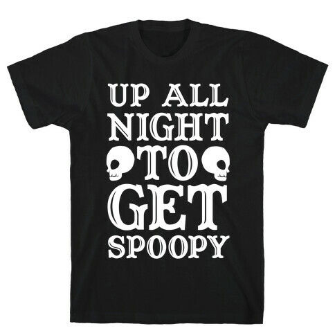 Up All Night To Get Spoopy T-Shirt