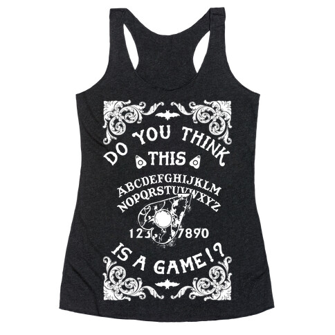 Do You Think This Is A Game!? Racerback Tank Top