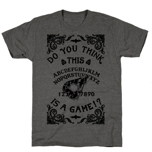 Do You Think This Is A Game!? T-Shirt