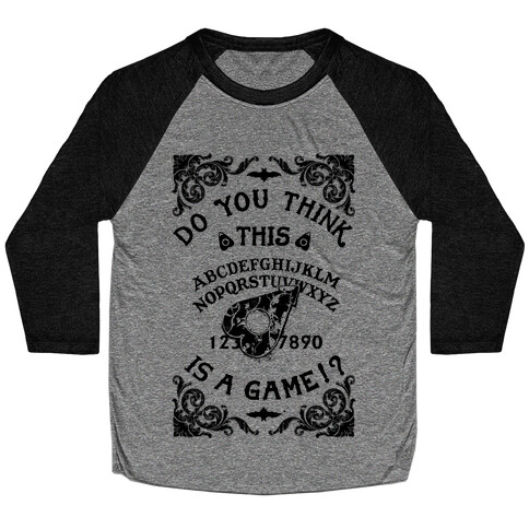 Do You Think This Is A Game!? Baseball Tee