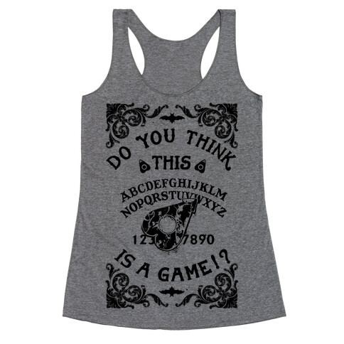 Do You Think This Is A Game!? Racerback Tank Top