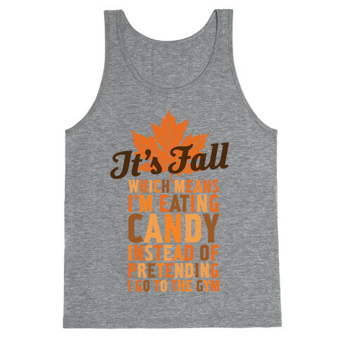 It's Fall Which Means I'm Eating Candy Tank Top