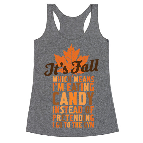 It's Fall Which Means I'm Eating Candy Racerback Tank Top