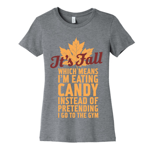 It's Fall Which Means I'm Eating Candy Womens T-Shirt